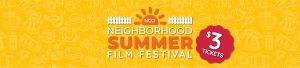 NeighborhoodSummerFilmFest-Digital_LandingPg-Hdr.jpg