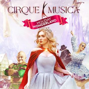 Cirque Musica Holiday Wonderland: King Center