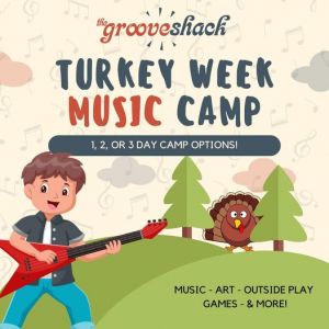 Groove Shack, The - Thanksgiving Week Camp