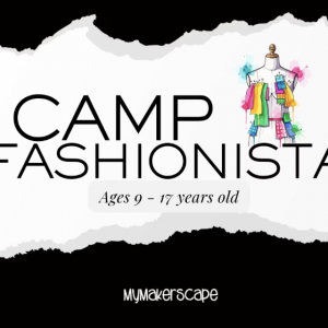 MyMakerscape Camp Fashionista