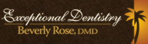 Exceptional Dentistry: Beverly Rose, DMD